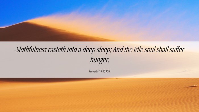 Picture 06 - Proverbs 19:15 ASV Desktop Wallpaper - Slothfulness casteth into a deep sleep; And the - Desktop Bible Verse Wallpaper