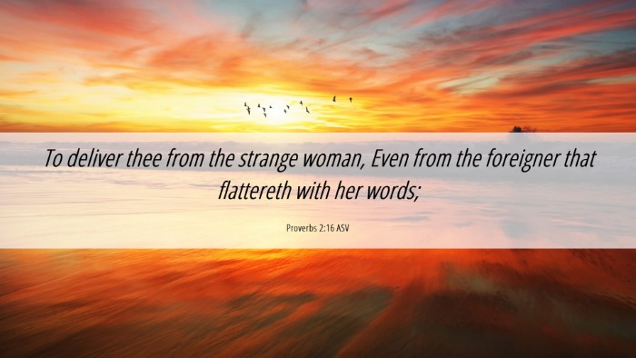 Picture 06 - Proverbs 2:16 ASV Desktop Wallpaper - To deliver thee from the strange woman, Even from - Desktop Bible Verse Wallpaper