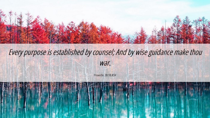 Picture 06 - Proverbs 20:18 ASV Desktop Wallpaper - Every purpose is established by counsel; And by - Desktop Bible Verse Wallpaper