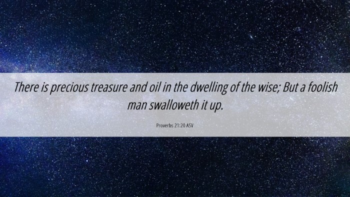 Picture 06 - Proverbs 21:20 ASV Desktop Wallpaper - There is precious treasure and oil in the - Desktop Bible Verse Wallpaper