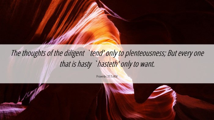 Picture 06 - Proverbs 21:5 ASV Desktop Wallpaper - The thoughts of the diligent `tend' only to - Desktop Bible Verse Wallpaper