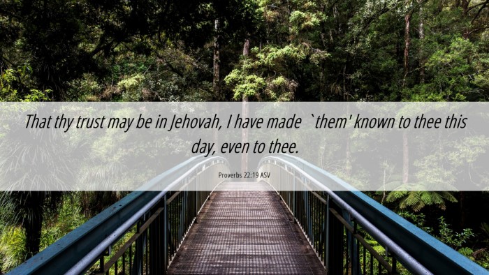 Picture 06 - Proverbs 22:19 ASV Desktop Wallpaper - That thy trust may be in Jehovah, I have made - Desktop Bible Verse Wallpaper