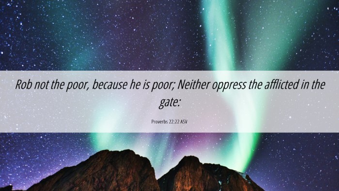 Picture 06 - Proverbs 22:22 ASV Desktop Wallpaper - Rob not the poor, because he is poor; Neither - Desktop Bible Verse Wallpaper