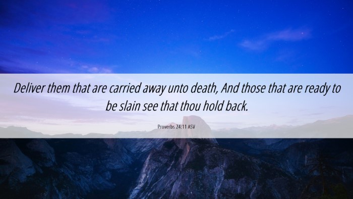 Picture 06 - Proverbs 24:11 ASV Desktop Wallpaper - Deliver them that are carried away unto death, - Desktop Bible Verse Wallpaper