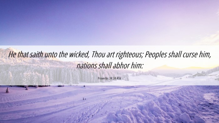 Picture 06 - Proverbs 24:24 ASV Desktop Wallpaper - He that saith unto the wicked, Thou art - Desktop Bible Verse Wallpaper