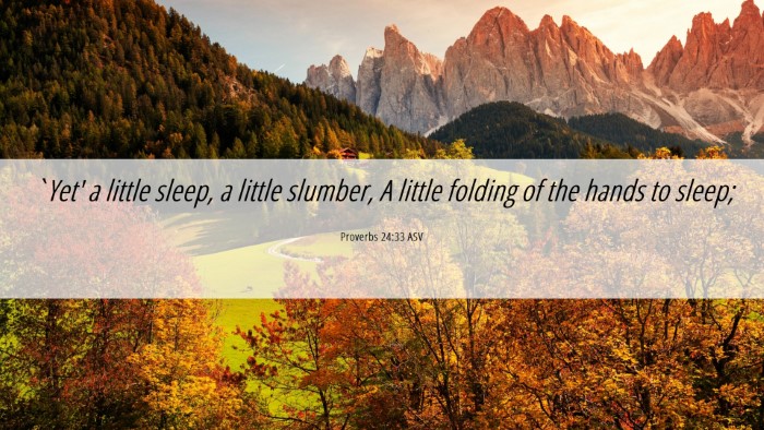 Picture 06 - Proverbs 24:33 ASV Desktop Wallpaper - `Yet' a little sleep, a little slumber, A little - Desktop Bible Verse Wallpaper