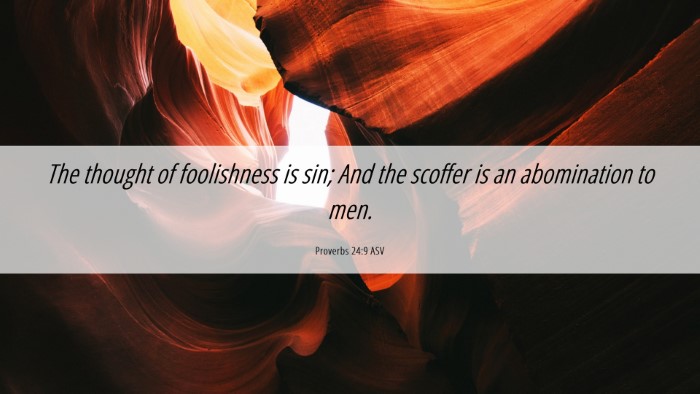 Picture 06 - Proverbs 24:9 ASV Desktop Wallpaper - The thought of foolishness is sin; And the - Desktop Bible Verse Wallpaper