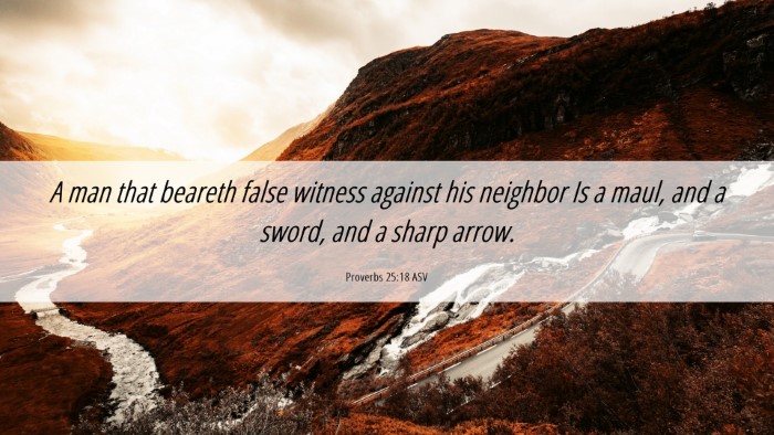 Picture 06 - Proverbs 25:18 ASV Desktop Wallpaper - A man that beareth false witness against his - Desktop Bible Verse Wallpaper