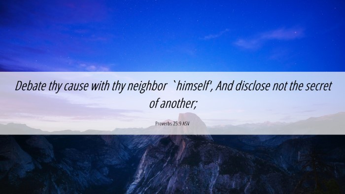 Picture 06 - Proverbs 25:9 ASV Desktop Wallpaper - Debate thy cause with thy neighbor `himself', And - Desktop Bible Verse Wallpaper