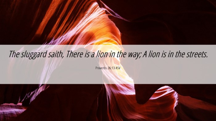 Picture 06 - Proverbs 26:13 ASV Desktop Wallpaper - The sluggard saith, There is a lion in the way; A - Desktop Bible Verse Wallpaper