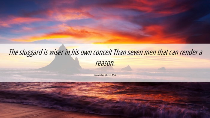 Picture 06 - Proverbs 26:16 ASV Desktop Wallpaper - The sluggard is wiser in his own conceit Than - Desktop Bible Verse Wallpaper