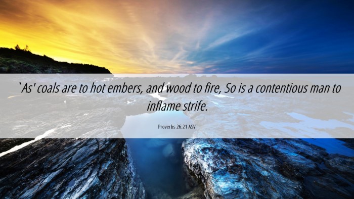 Picture 06 - Proverbs 26:21 ASV Desktop Wallpaper - `As' coals are to hot embers, and wood to fire, - Desktop Bible Verse Wallpaper