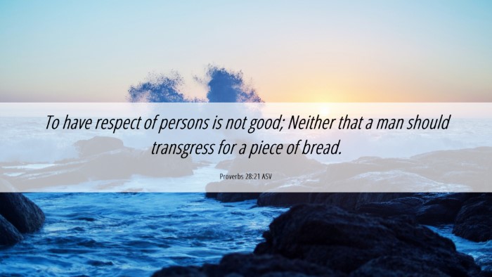 Picture 06 - Proverbs 28:21 ASV Desktop Wallpaper - To have respect of persons is not good; Neither - Desktop Bible Verse Wallpaper
