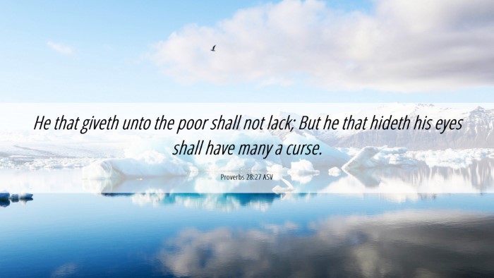 Picture 06 - Proverbs 28:27 ASV Desktop Wallpaper - He that giveth unto the poor shall not lack; But - Desktop Bible Verse Wallpaper