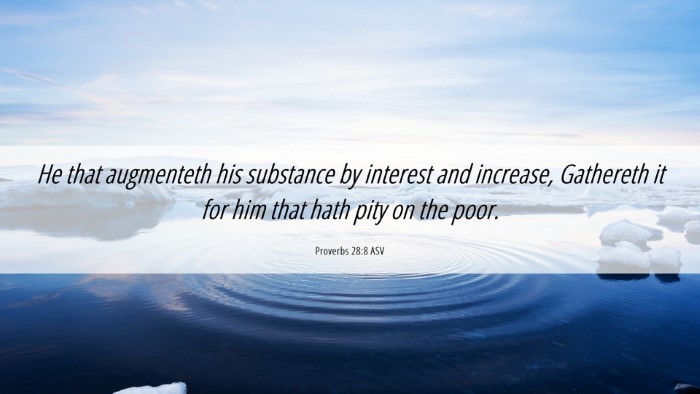 Picture 06 - Proverbs 28:8 ASV Desktop Wallpaper - He that augmenteth his substance by interest and - Desktop Bible Verse Wallpaper