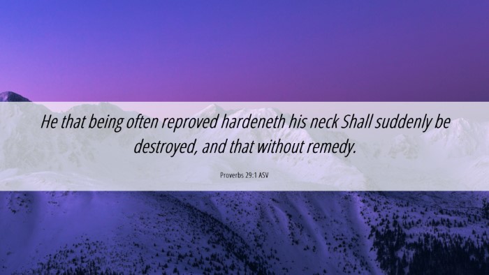 Picture 06 - Proverbs 29:1 ASV Desktop Wallpaper - He that being often reproved hardeneth his neck - Desktop Bible Verse Wallpaper