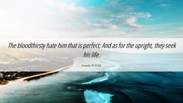 Picture 06 - Proverbs 29:10 ASV Desktop Wallpaper - The bloodthirsty hate him that is perfect; And as - Desktop Bible Verse Wallpaper