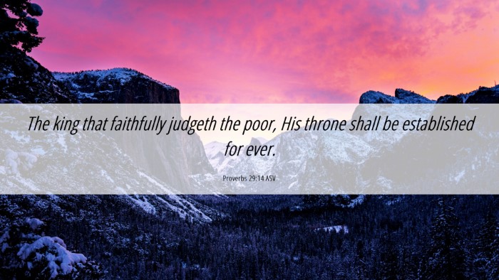 Picture 06 - Proverbs 29:14 ASV Desktop Wallpaper - The king that faithfully judgeth the poor, His - Desktop Bible Verse Wallpaper