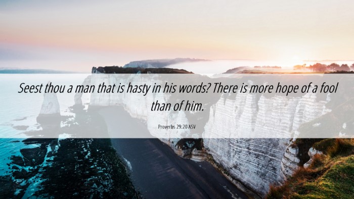 Picture 06 - Proverbs 29:20 ASV Desktop Wallpaper - Seest thou a man that is hasty in his words? - Desktop Bible Verse Wallpaper