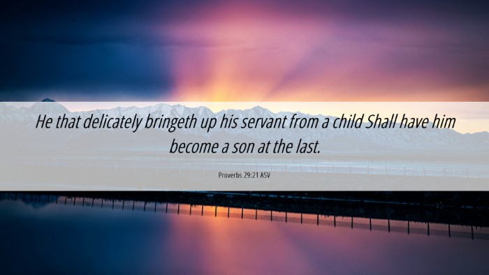Picture 06 - Proverbs 29:21 ASV Desktop Wallpaper - He that delicately bringeth up his servant from a - Desktop Bible Verse Wallpaper