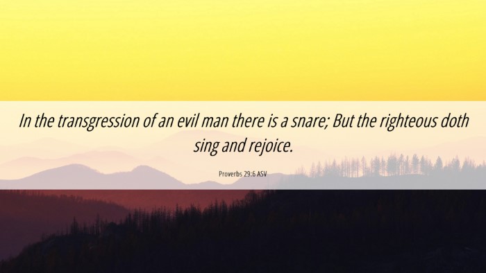 Picture 06 - Proverbs 29:6 ASV Desktop Wallpaper - In the transgression of an evil man there is a - Desktop Bible Verse Wallpaper