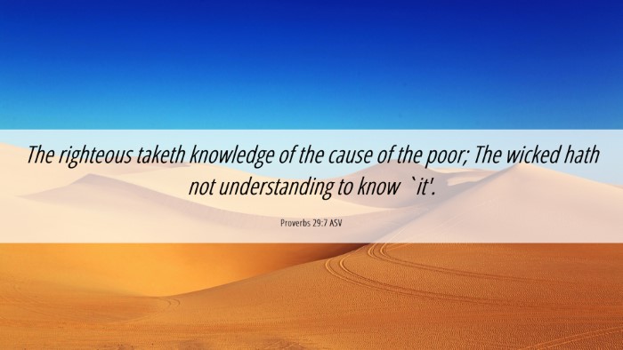 Picture 06 - Proverbs 29:7 ASV Desktop Wallpaper - The righteous taketh knowledge of the cause of - Desktop Bible Verse Wallpaper