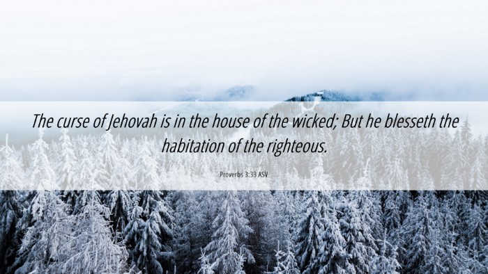 Picture 06 - Proverbs 3:33 ASV Desktop Wallpaper - The curse of Jehovah is in the house of the - Desktop Bible Verse Wallpaper