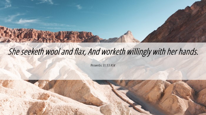 Picture 06 - Proverbs 31:13 ASV Desktop Wallpaper - She seeketh wool and flax, And worketh willingly - Desktop Bible Verse Wallpaper