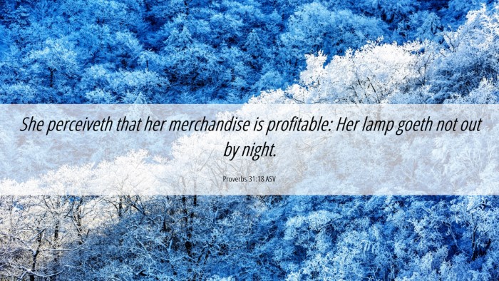Picture 06 - Proverbs 31:18 ASV Desktop Wallpaper - She perceiveth that her merchandise is - Desktop Bible Verse Wallpaper