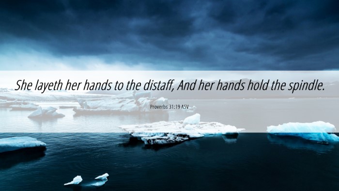 Picture 06 - Proverbs 31:19 ASV Desktop Wallpaper - She layeth her hands to the distaff, And her - Desktop Bible Verse Wallpaper