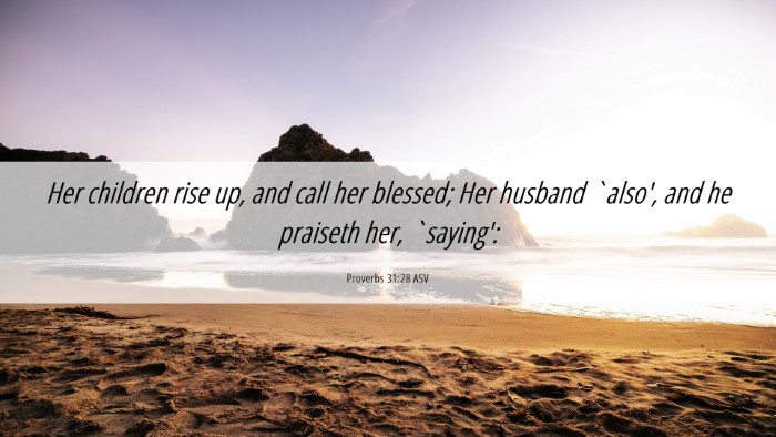 Picture 06 - Proverbs 31:28 ASV Desktop Wallpaper - Her children rise up, and call her blessed; Her - Desktop Bible Verse Wallpaper