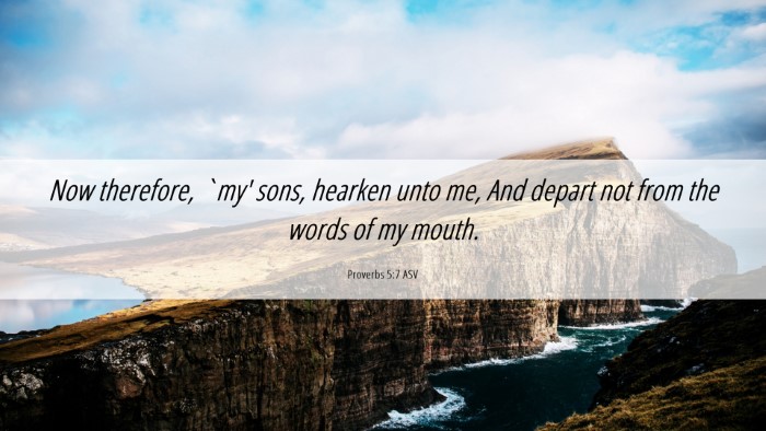 Picture 06 - Proverbs 5:7 ASV Desktop Wallpaper - Now therefore, `my' sons, hearken unto me, And - Desktop Bible Verse Wallpaper