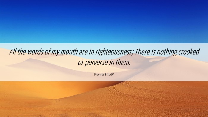 Picture 06 - Proverbs 8:8 ASV Desktop Wallpaper - All the words of my mouth are in righteousness; - Desktop Bible Verse Wallpaper