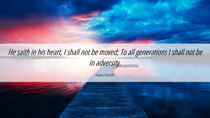 Picture 06 - Psalms 10:6 ASV Desktop Wallpaper - He saith in his heart, I shall not be moved; To - Desktop Bible Verse Wallpaper