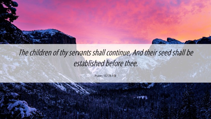 Picture 06 - Psalms 102:28 ASV Desktop Wallpaper - The children of thy servants shall continue, And - Desktop Bible Verse Wallpaper