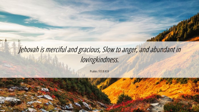 Picture 06 - Psalms 103:8 ASV Desktop Wallpaper - Jehovah is merciful and gracious, Slow to anger, - Desktop Bible Verse Wallpaper