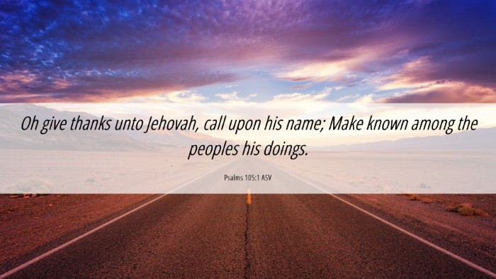 Picture 06 - Psalms 105:1 ASV Desktop Wallpaper - Oh give thanks unto Jehovah, call upon his name; - Desktop Bible Verse Wallpaper