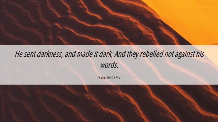 Picture 06 - Psalms 105:28 ASV Desktop Wallpaper - He sent darkness, and made it dark; And they - Desktop Bible Verse Wallpaper