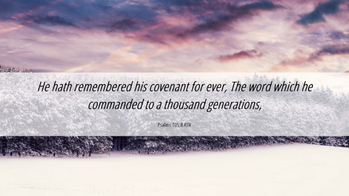 Picture 06 - Psalms 105:8 ASV Desktop Wallpaper - He hath remembered his covenant for ever, The - Desktop Bible Verse Wallpaper