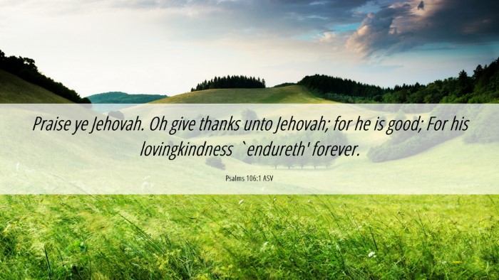 Picture 06 - Psalms 106:1 ASV Desktop Wallpaper - Praise ye Jehovah. Oh give thanks unto Jehovah; - Desktop Bible Verse Wallpaper