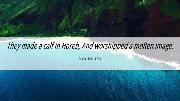 Picture 06 - Psalms 106:19 ASV Desktop Wallpaper - They made a calf in Horeb, And worshipped a - Desktop Bible Verse Wallpaper