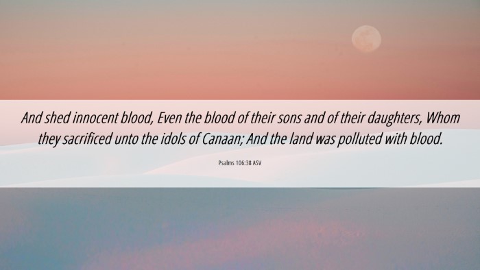 Picture 06 - Psalms 106:38 ASV Desktop Wallpaper - And shed innocent blood, Even the blood of their - Desktop Bible Verse Wallpaper