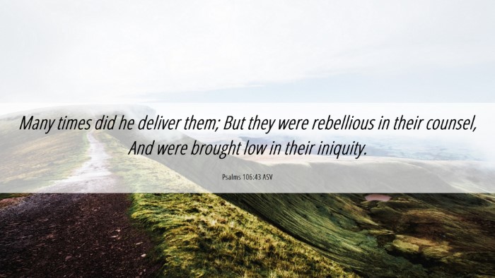 Picture 06 - Psalms 106:43 ASV Desktop Wallpaper - Many times did he deliver them; But they were - Desktop Bible Verse Wallpaper