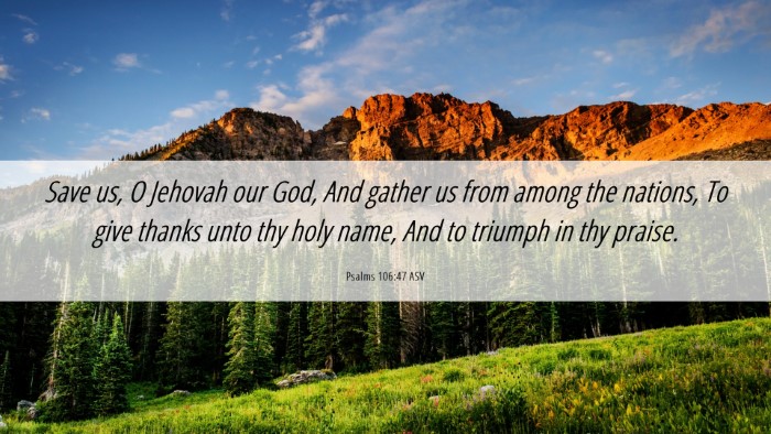 Picture 06 - Psalms 106:47 ASV Desktop Wallpaper - Save us, O Jehovah our God, And gather us from - Desktop Bible Verse Wallpaper