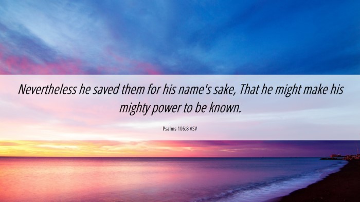 Picture 06 - Psalms 106:8 ASV Desktop Wallpaper - Nevertheless he saved them for his name's sake, - Desktop Bible Verse Wallpaper