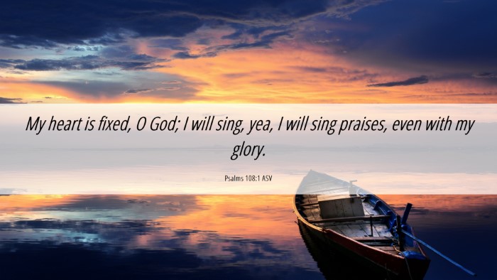 Picture 06 - Psalms 108:1 ASV Desktop Wallpaper - My heart is fixed, O God; I will sing, yea, I - Desktop Bible Verse Wallpaper