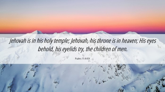 Picture 06 - Psalms 11:4 ASV Desktop Wallpaper - Jehovah is in his holy temple; Jehovah, his - Desktop Bible Verse Wallpaper