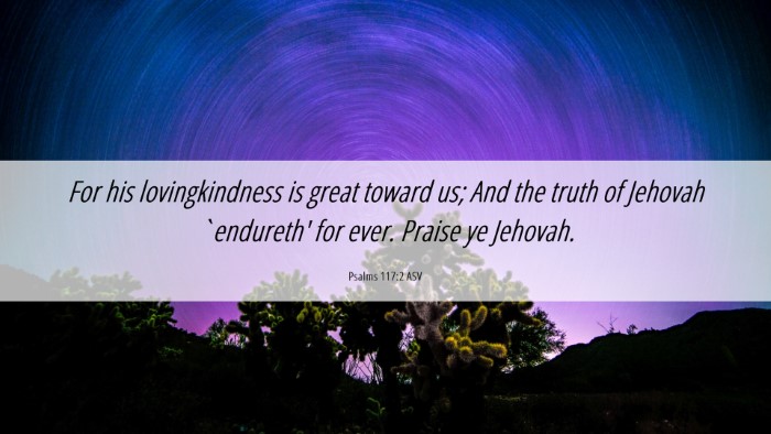 Picture 06 - Psalms 117:2 ASV Desktop Wallpaper - For his lovingkindness is great toward us; And - Desktop Bible Verse Wallpaper