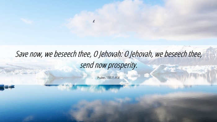 Picture 06 - Psalms 118:25 ASV Desktop Wallpaper - Save now, we beseech thee, O Jehovah: O Jehovah, - Desktop Bible Verse Wallpaper
