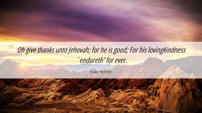 Picture 06 - Psalms 118:29 ASV Desktop Wallpaper - Oh give thanks unto Jehovah; for he is good; For - Desktop Bible Verse Wallpaper